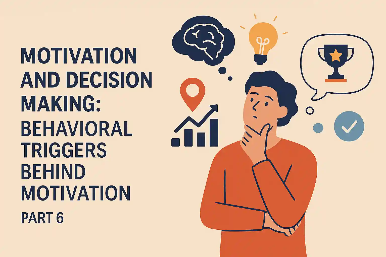 Motivation and Decision Making: Behavioral Triggers Behind Motivation (Part 6)