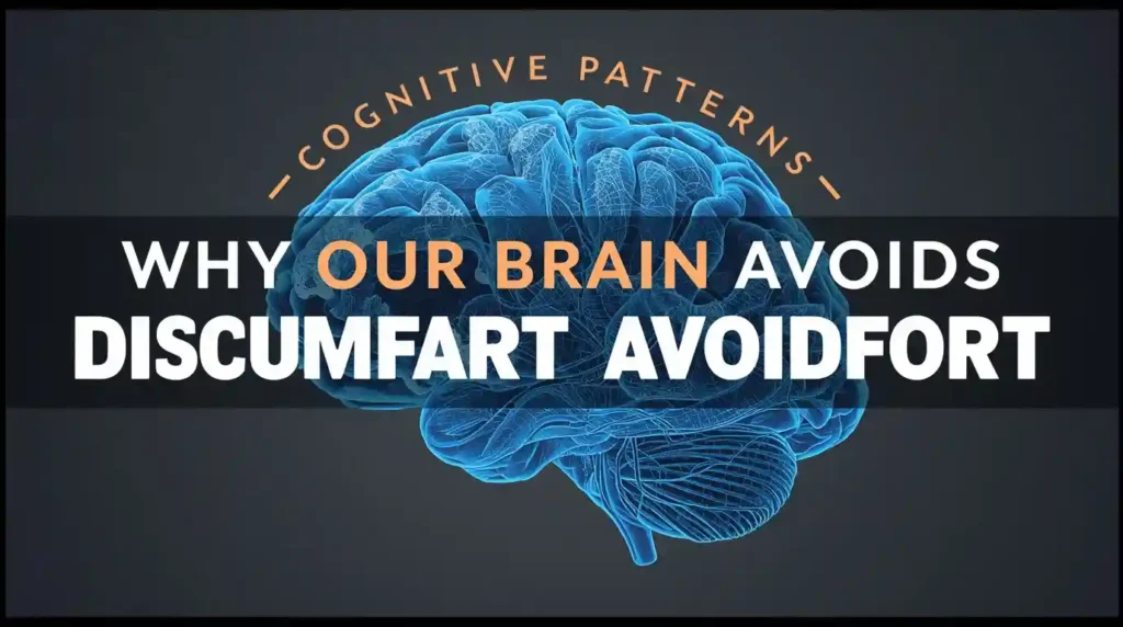Why Our Brain Avoids Discomfort — Cognitive Patterns