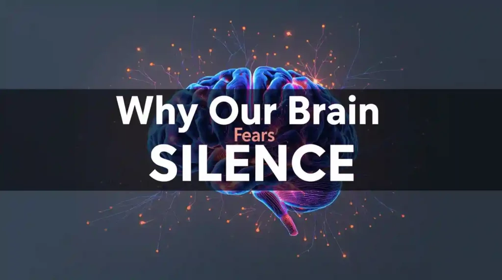 Why Our Brain Fears Silence — Cognitive Patterns