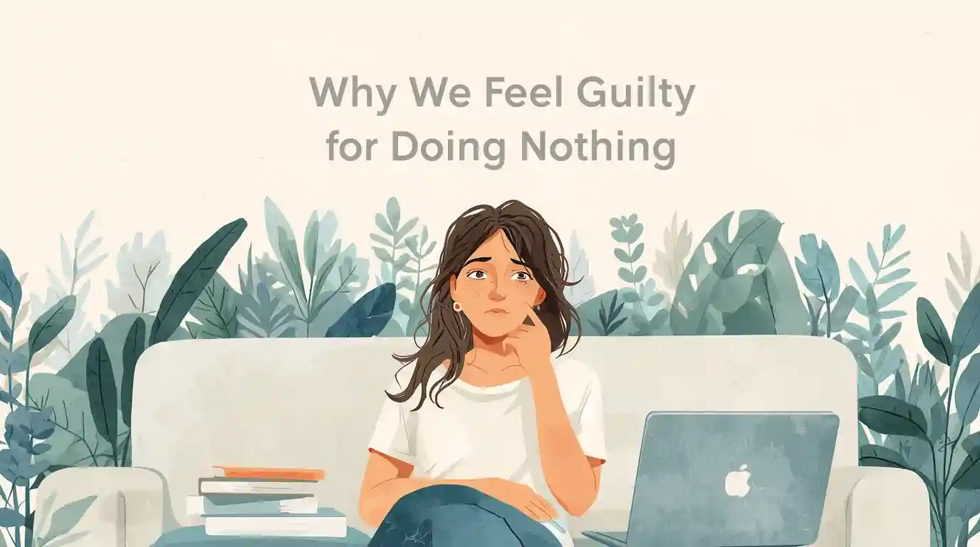 Why We Feel Guilty for Doing Nothing