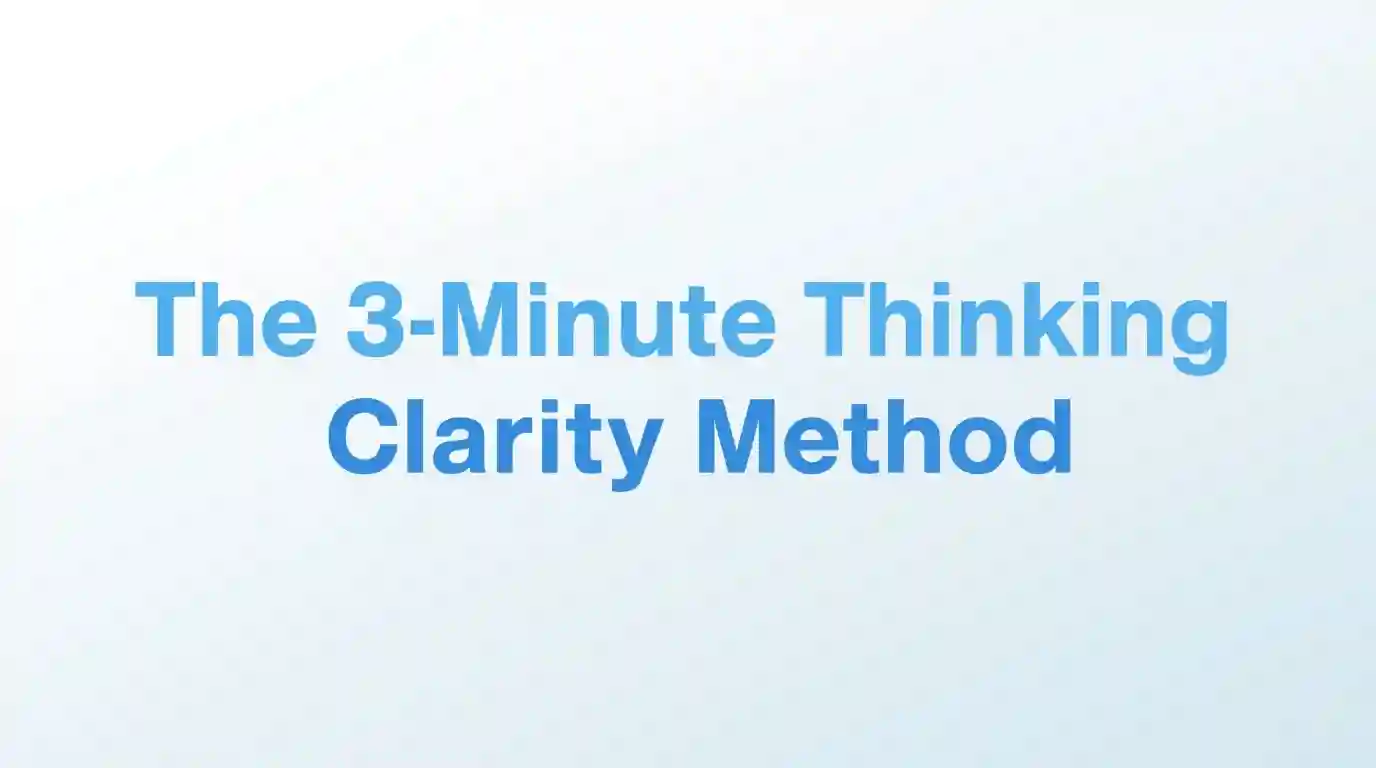 The 3-Minute Thinking Clarity Method